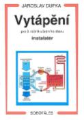 Kniha: Vytápění pro 3. ročník učebního oboru instalatér - Jaroslav Dufka