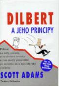 Kniha: Dilbert a jeho principy - Pohled na šéfy, porady, manažerské vrtochy a jiné metly pracoviště.... - Scott Adams