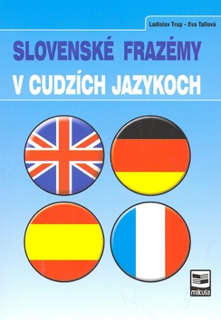 Kniha: Slovenské frazémy v cudzích jazykoch - Ladislav Trup, Eva Tallová