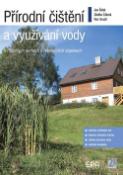 Kniha: Přírodní čištění a využívání vody - V rodinných domech a rekreačních objektech - Jan Šálek