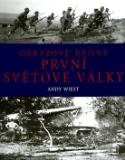 Kniha: Obrazové dějiny první světové války - Andy Wiest