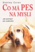Kniha: Co má pes na mysli - Ja pochopit psí uvažování - Stanley Coren