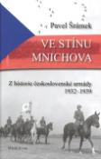 Kniha: Ve stínu Mnichova - Z historie československé armády 1932 - 1939 - Pavel Šrámek