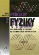 Kniha: Příklady z fyziky - pro uchazeče o studium na tech - Eva Veselá