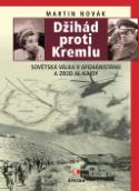 Kniha: Džihád proti Kremlu - Sovětská válka v Afghánistánu a zrod Al-Káidy - Martin Novák