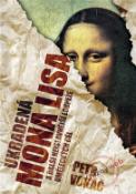 Kniha: Ukradená Mona Lisa - a další nejslavnější loupeže uměleckých děl - Petr Vokáč