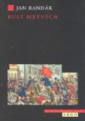 Kniha: Kult mrtvých - Smrt a umírání v revoluci 1848 - Jan Randák