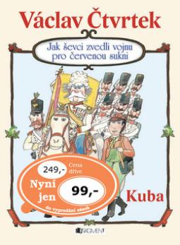 Kniha: Jak ševci zvedli vojnu pro červenou sukni - Kuba - Miloslav Jágr, Václav Čtvrtek