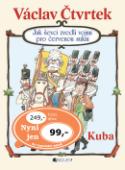 Kniha: Jak ševci zvedli vojnu pro červenou sukni - Kuba - Miloslav Jágr, Václav Čtvrtek