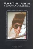 Kniha: Věnováno Ráchel - Ráchel by musela být blázen, kdyby chtěla zahodit takovou příležitost ... - Martin Amis