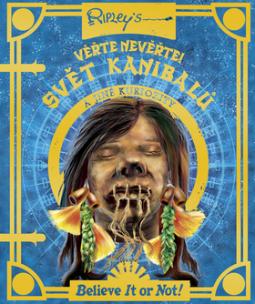 Kniha: Věřte nevěřte! Svět kanibalů a jiné kuriozity - Robert Ripley