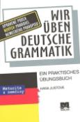Kniha: Wir üben deutsche Grammatik - Ein praktisches übungsbuch - Hana Justová