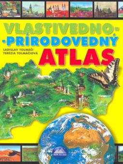 Kniha: Vlastivedno-prírodovedný atlas - Terézia Tolmáčiová, Ladislav Tolmáči