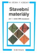 Kniha: Stavební materiály pro 1. ročník SPŠ stavebních - Miloň Dědek, František Vošický