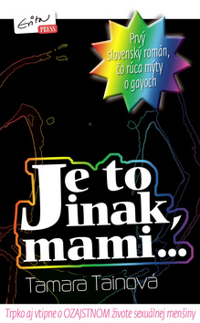 Kniha: Je to inak, mami... - Trpko aj vtipne o ozajstnom živote sexuálnej menšiny - Tamara Tainová