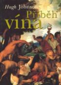 Kniha: Příběh vína - Denis Johnson, Hugh Johnson