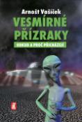 Kniha: Vesmírné přízraky - Odkud a proč přicházejí - Arnošt Vašíček