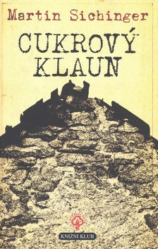 Kniha: Cukrový klaun - Martin Sichinger