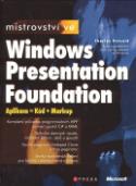 Kniha: Mistrovství ve Windows Presentation Foundation - Charles Petzold