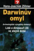 Kniha: Darwinův omyl - Archeologické vykopávky dokazují Lidé a dinosauři žili ve stejné době - Hans Joachim Zillmer