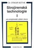 Kniha: Strojírenská technologie I pro strojírenské učební obory - Otakar Bothe