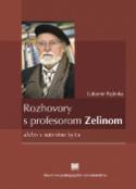 Kniha: Rozhovory s profesorom Zelinom - alebo v suteréne bytia - Ľubomír Pajtinka