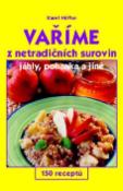 Kniha: Vaříme z netradičních surovin - 150 receptů   jáhly, pohanka a jiné - Karel Höfler