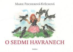 Kniha: O sedmi havranech - Marie Fischerová-Kvěchová