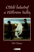 Kniha: Ctitelé katastrof a Hitlerova tužka - Petr Prouza