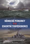 Kniha: Německé ponorky vs eskortní torpédoborce - Bitva o Atlantik - Gordon Williamson