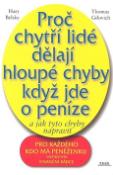 Kniha: Proč chytří lidé dělají hloupé chyby, když jde o peníze - A jak tyto chyby napravit - Hary Belsky, Thomas Gilovich