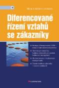 Kniha: Diferencované řízení vztahů se zákazníky - Moderní strategie růstu výkonnosti podniku - Hana Lošťáková