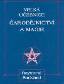 Kniha: Velká učebnice čarodějnictví a magie - Raymond Buckland, André