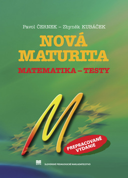 Kniha: Nová maturita Matematika - Testy - Pavol Černek, Zbyněk Kubáček