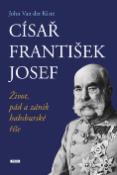 Kniha: Císař František Josef - John Van der Kiste