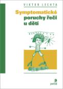 Kniha: Symptomatické poruchy řeči u dětí - Viktor Lechta