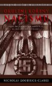 Kniha: Okultní kořeny nacismu - Tajné árijské kulty a jejich vliv na nacistickou ideologii - Nicholas Goodrick-Clarke