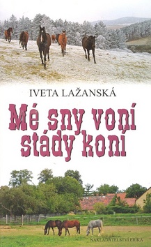 Kniha: Mé sny voní stády koní - Iveta Lažanská