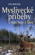 Kniha: Myslivecké příběhy - S vůní lesa a lovu - Ota Bouzek