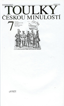 Kniha: Toulky českou minulostí 7 - Od konce napoleonských válek do vzniku Rakouska-Uherska (1815-1867) - Petr Hora-Hořejš, Vladimír Novák, Petr Hořejš
