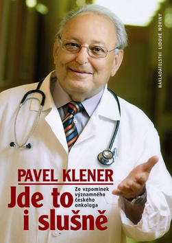 Kniha: Jde to i slušně - Ze vzpomínek významného českého onkologa - Pavel Klener