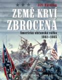 Kniha: Země krví zbrocená - Americká občanská válka 1861 - 1865 - Jiří Hutečka
