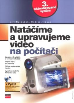 Kniha: Natáčíme a upravujeme video - Jiří Matoušek, Ondřej Jirásek