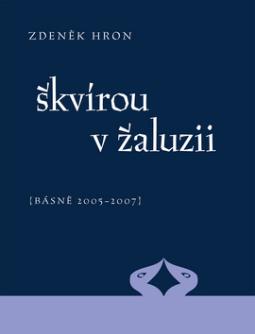Kniha: Škvírou v žaluzii - [Básně 2005 - 2007] - Zdeněk Hron