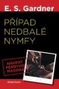Kniha: Případ nedbalé nymfy - Návrat Perryho Masona - Erle Stanley Gardner