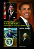 Kniha: Jak se dělá prezident Spojených států amerických - Miloš Krejčí