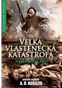 Kniha: Velká vlastenecká katastrofa - Tragédie roku 1941 - A. D. Košelev, neuvedené