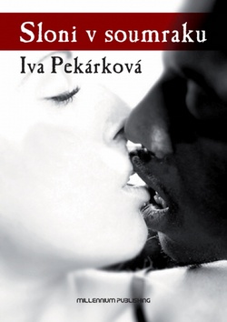Kniha: Sloni v soumraku - Iva Pekárková, Zdenko Pavelka