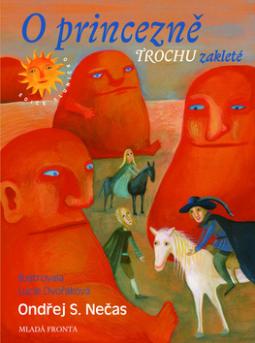Kniha: O princezně trochu zakleté - Lucie Dvořáková, Ondřej S. Nečas