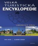 Kniha: Velká turistická encyklopedie Liberecký kraj - Liberecký kraj - Petr David, Vladimír Soukup